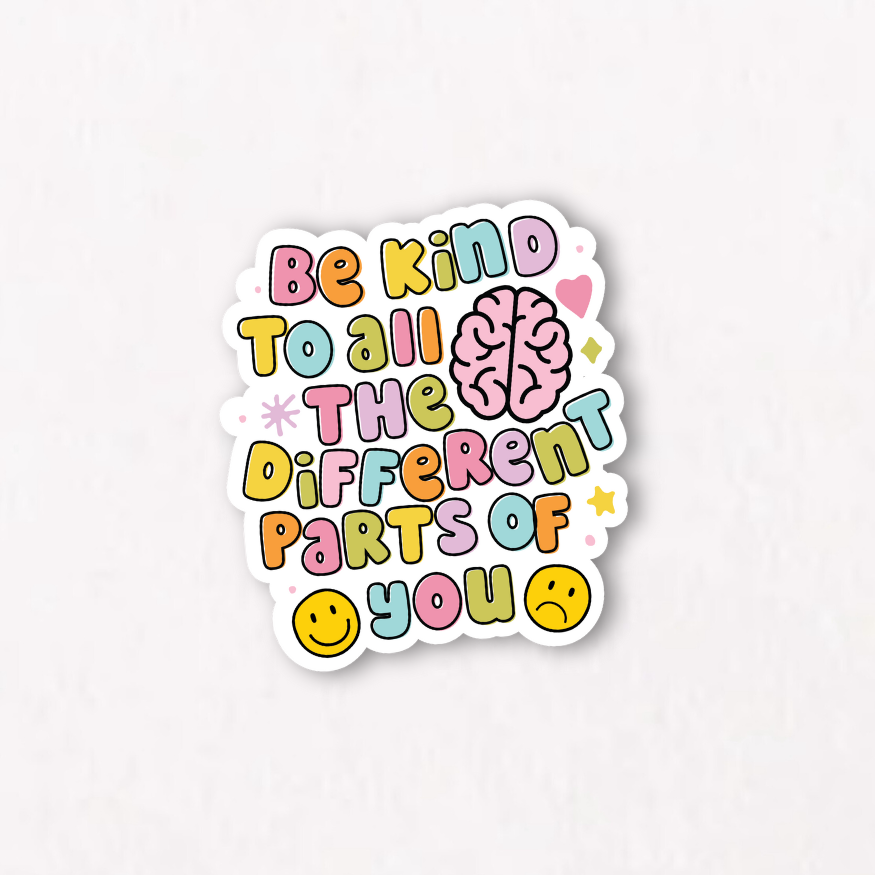 Be Kind to All Parts of You Sticker