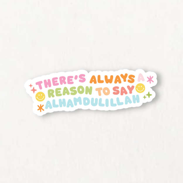 There's Always A Reason To Say Alhamdulillah Sticker