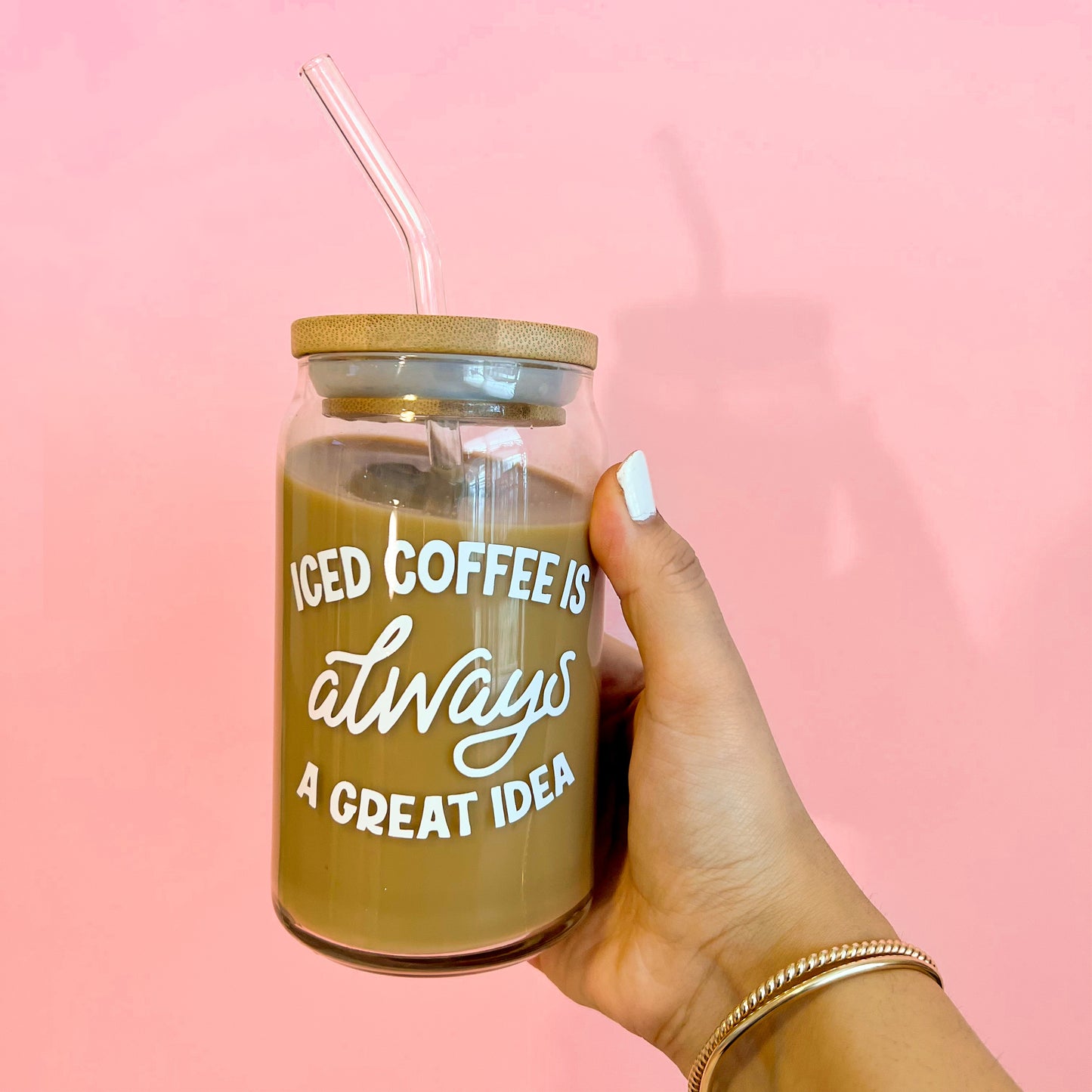 Iced Coffee Is Always A Great Idea Glass Cup